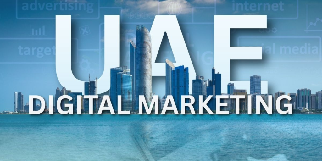 The Importance of Digital Marketing for Businesses in the UAE